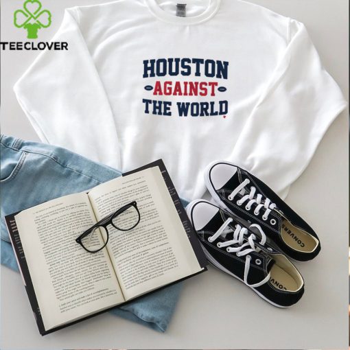 Houston Against The World Shirt