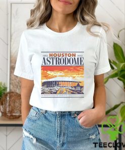 Houston Astrodome Sunset 1963 2013 The Astrodome Is More Than Stadium It's A Way Of Treating People T Shirt