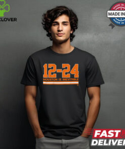 Houston Astros Baseball 12 24 Houston Is Inevitable t shirt