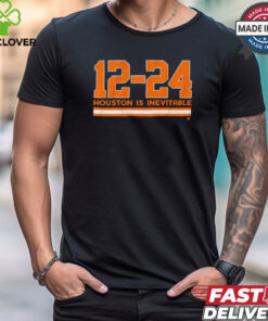 Houston Astros Baseball 12 24 Houston Is Inevitable t shirt 1 Houston Astros Baseball 12 24 Houston Is Inevitable t shirt