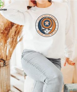 Houston Astros Grateful Dead I will myself off into Space Houston family for life shirt 2 Houston Astros Grateful Dead I will myself off into Space Houston family for life shirt