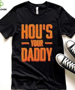 Houston Astros HOU’s Your Daddy Shirt