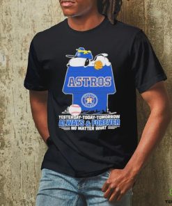 Houston Astros Snoopy T Shirt, Always And Forever No Matter What Houston Astros Shirt