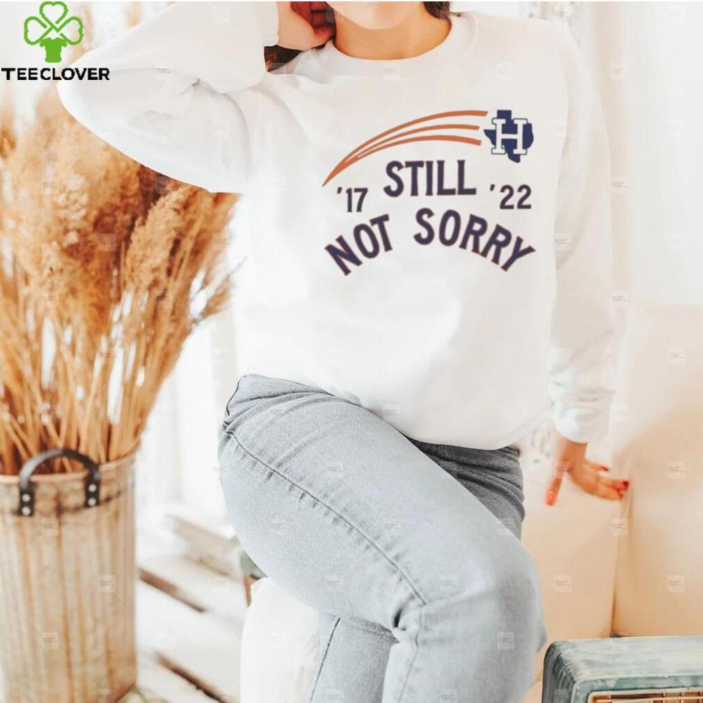 Houston Astros Still Not Sorry Shirt Houston Astros Still Not Sorry Shirt