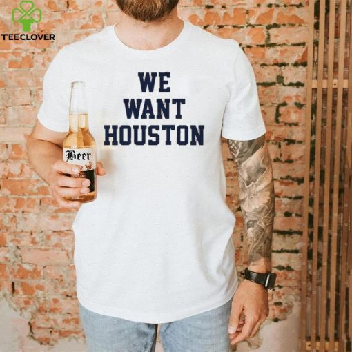 Houston Astros We Want Houston 2022 AL Champions Shirt