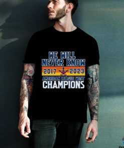 Houston Astros We Will never Know American League West Champions 2017 2023 Shirt