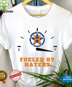 Houston Astros fueled by haters hoodie, sweater, longsleeve, shirt v-neck, t-shirt