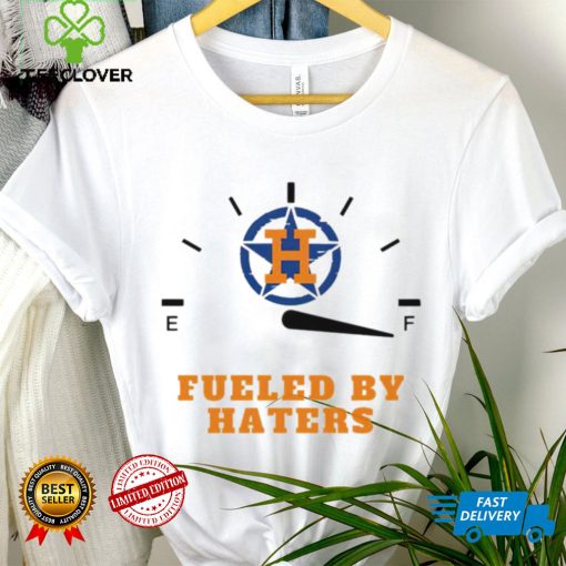 Houston Astros fueled by haters hoodie, sweater, longsleeve, shirt v-neck, t-shirt