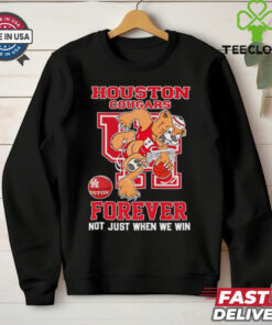 Houston Cougars forever not just when we win mascot shirt