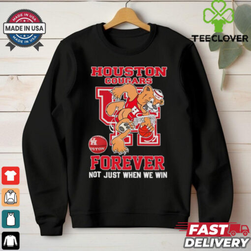 Houston Cougars forever not just when we win mascot shirt