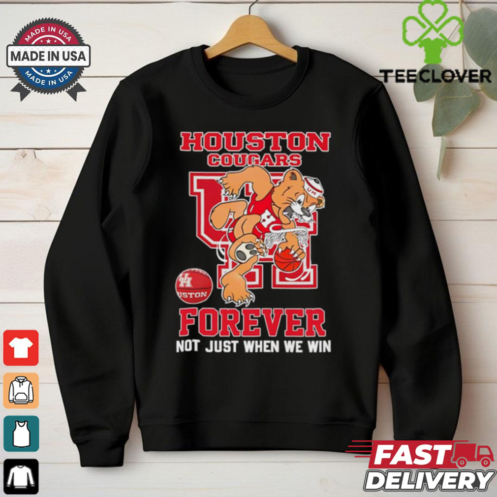 Houston Cougars forever not just when we win mascot shirt Houston Cougars forever not just when we win mascot shirt