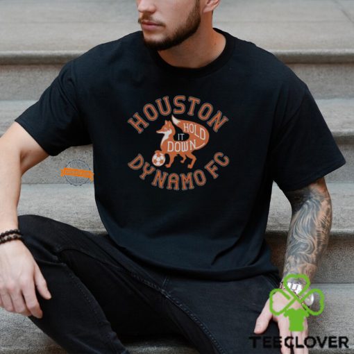 Houston Dynamo Fc Hold It Down Shirt