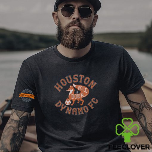 Houston Dynamo Fc Hold It Down Shirt