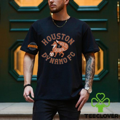 Houston Dynamo Fc Hold It Down Shirt