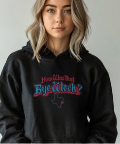 Houston Football How Was That Bye Week shirt