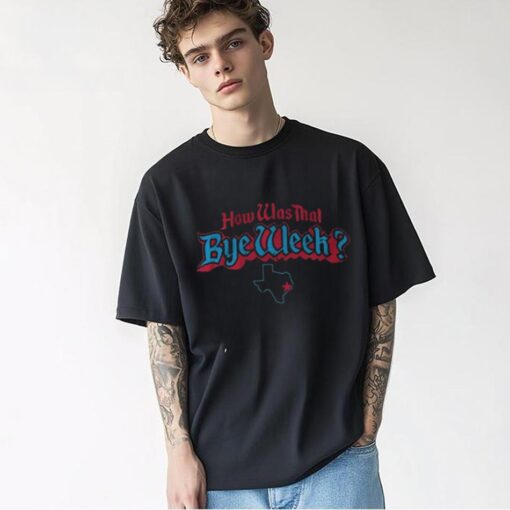 Houston Football How Was That Bye Week shirt