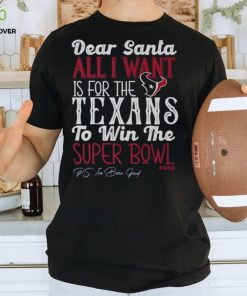 Houston Texans All I Want To Win The Super BOWL T Shirt