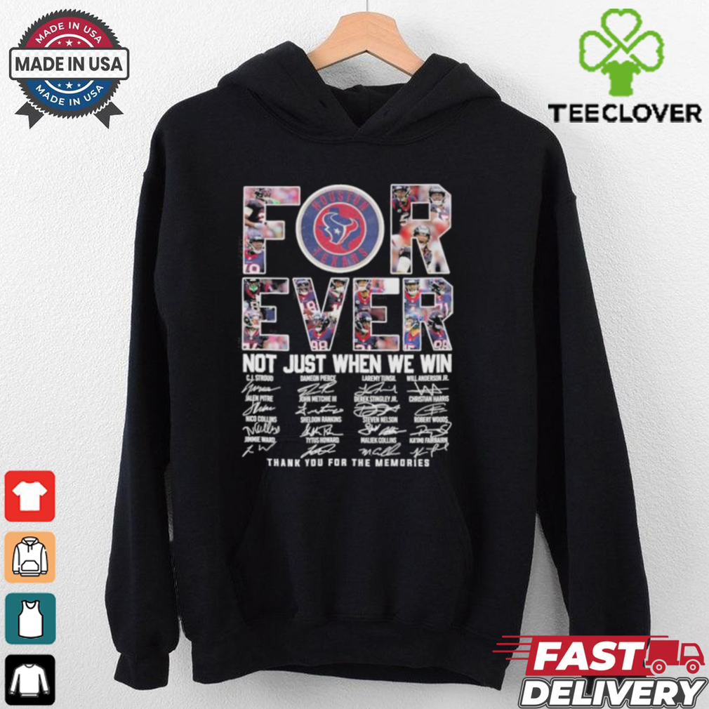 Houston Texans Forever Not Just When We Win Thank You For The Memories Signatures Shirt Houston Texans Forever Not Just When We Win Thank You For The Memories Signatures Shirt