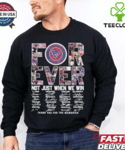 **Houston Texans Forever Not Just When We Win Thank You For The Memories Signatures Shirt** – Honor the legacy of the Houston Texans with this heartfelt shirt featuring signatures from key players and the phrase, 