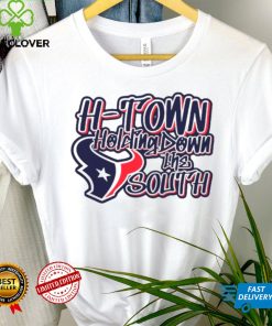 Houston Texans H town holding down the south hoodie, sweater, longsleeve, shirt v-neck, t-shirt