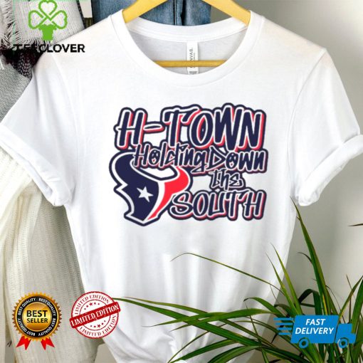 Houston Texans H town holding down the south hoodie, sweater, longsleeve, shirt v-neck, t-shirt