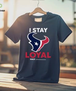 Houston Texans I Stay Loyal Since Personalized Shirt 2 Houston Texans I Stay Loyal Since Personalized Shirt
