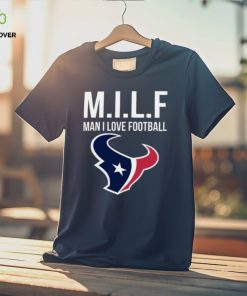 Houston Texans Milf Man I Love Football Funny Shirt