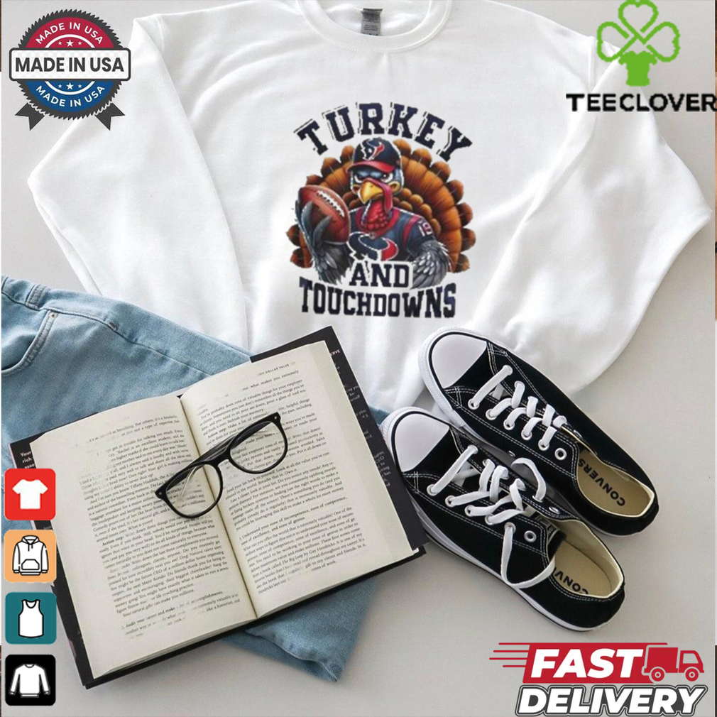 Houston Texans NFL Happy Thanksgiving Turkey And Touchdowns Shirt Houston Texans NFL Happy Thanksgiving Turkey And Touchdowns Shirt