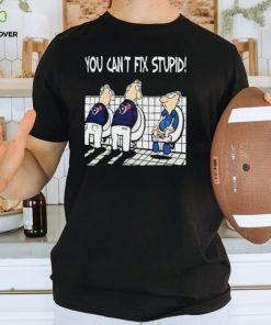 Houston Texans You Can’t Fix Stupid Indianapolis Colts Shirt