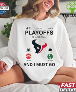 Houston Texans shirt Playoff Is Calling And I Must Go for Fans