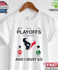 Houston Texans shirt Playoff Is Calling And I Must Go for Fans