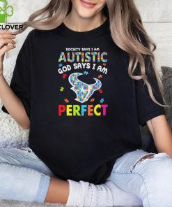 Houston Texans society says I am Autistic god says I am perfect hoodie, sweater, longsleeve, shirt v-neck, t-shirt