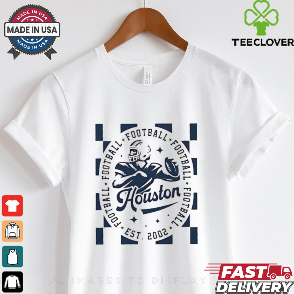 Houston Texas Football est 2002 classic shirt Houston Texas Football est 2002 classic shirt
