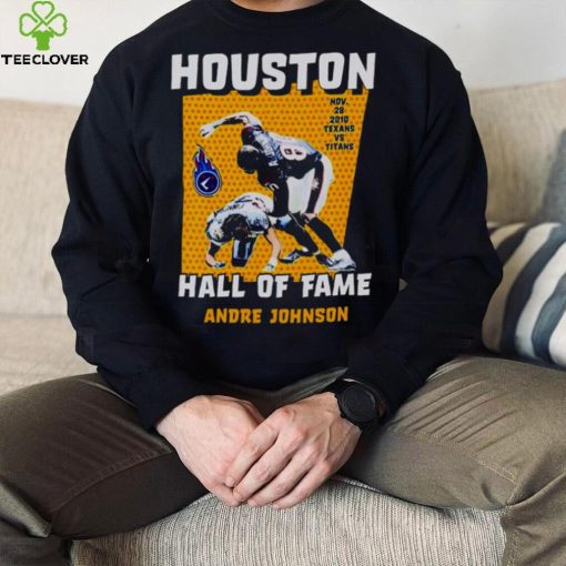 Houston hall of fame Andre Johnson Houston Texans vs. Tennessee Titans hoodie, sweater, longsleeve, shirt v-neck, t-shirt