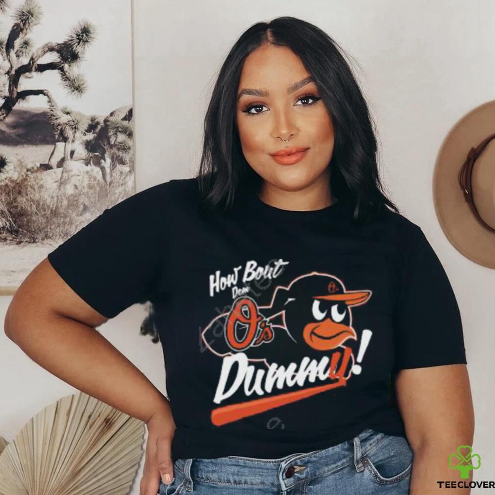 How About Dem O's Dummy T Shirt How About Dem O's Dummy T Shirt