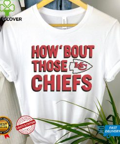 How Bout Those Kansas City Chiefs Shirt 3 How Bout Those Kansas City Chiefs Shirt