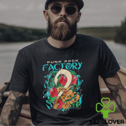 How Far I’ll Go Punk Rock Factory T shirts