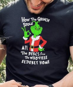 How The Grinch Stole All The Percs From The WhoVille Elderly Home Shirt