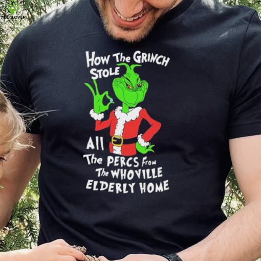 How The Grinch Stole All The Percs From The WhoVille Elderly Home Shirt