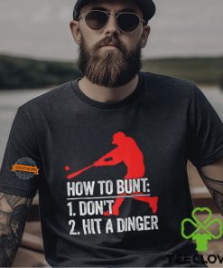 How To Bunt Don't Hit A Dinger T Shirt 1 How To Bunt Don't Hit A Dinger T Shirt