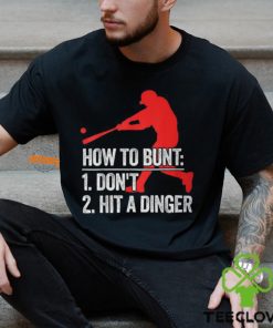 How To Bunt Don't Hit A Dinger T Shirt 2 How To Bunt Don't Hit A Dinger T Shirt