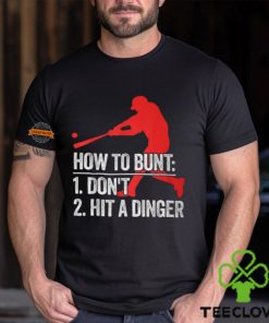 How To Bunt Don't Hit A Dinger T Shirt 3 How To Bunt Don't Hit A Dinger T Shirt