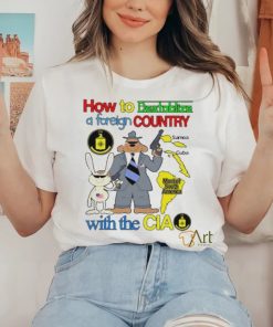 How To Destabilize A Foreign Country Shirt