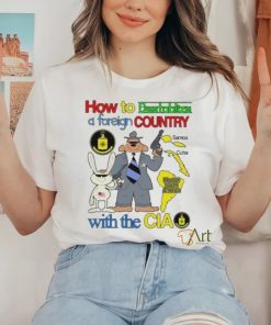 How To Destablize A Foreign Country Samoa Cuba Most Of South America With The Cia Shirt