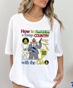 How To Destablize A Foreign Country Samoa Cuba Most Of South America With The Cia Shirt