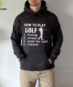 How To Play Golf Swing Swear Look For Ball shirt