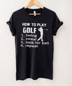 How To Play Golf Swing Swear Look For Ball shirt
