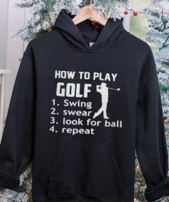 How To Play Golf Swing Swear Look For Ball shirt