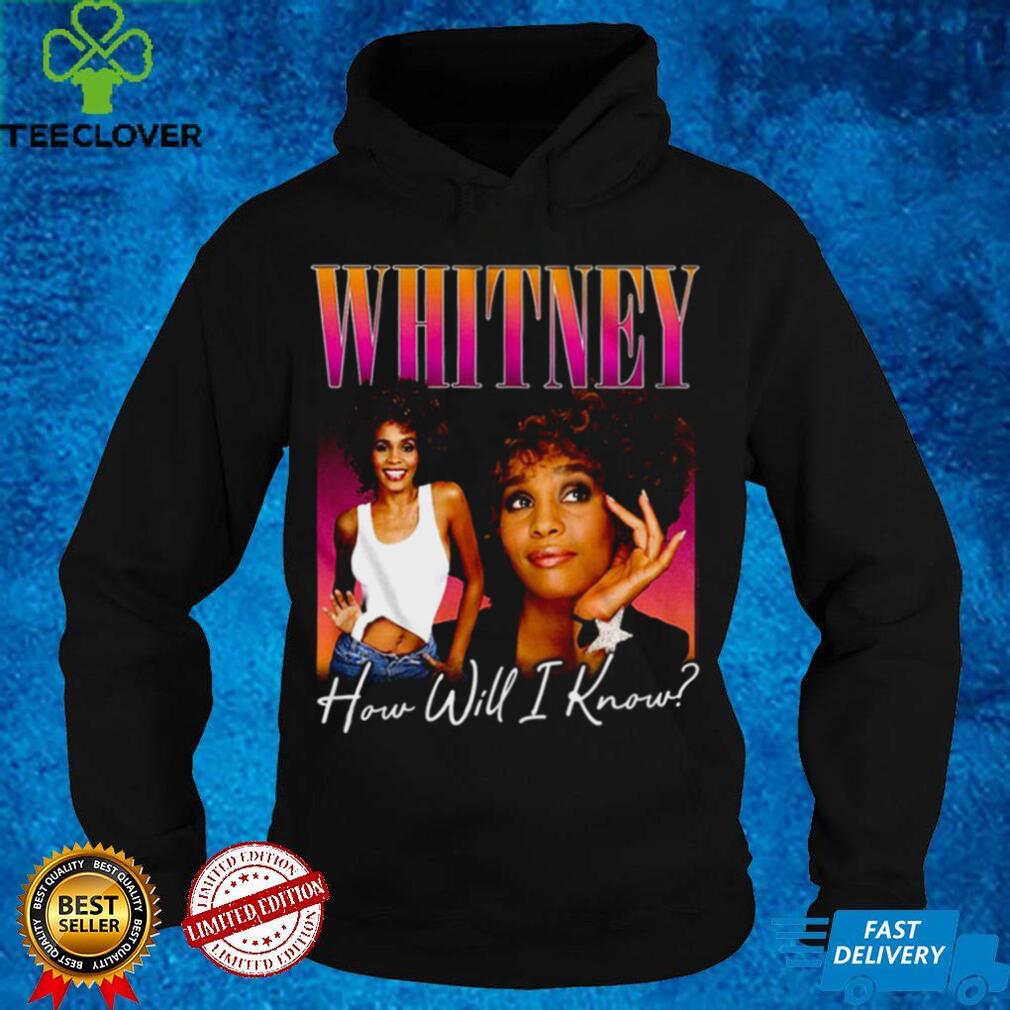 How Will I Know Whitney Houston T Shirt