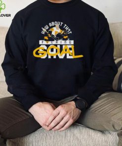 How about that fucking Goal hoodie, sweater, longsleeve, shirt v-neck, t-shirt